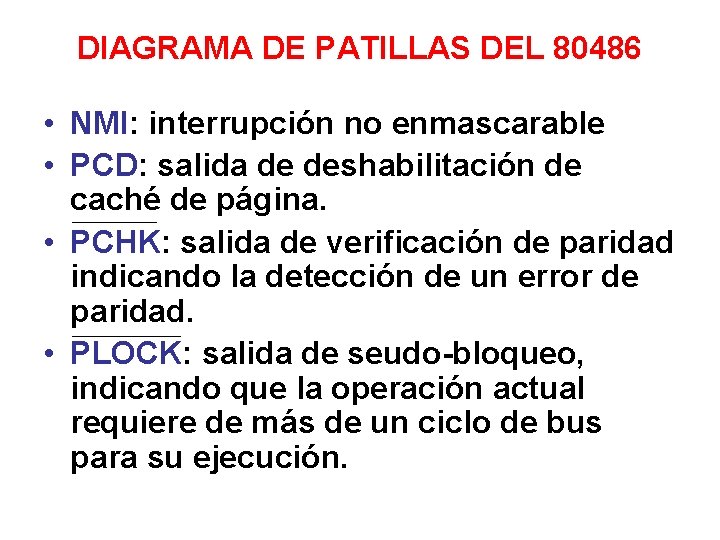 DIAGRAMA DE PATILLAS DEL 80486 • NMI: interrupción no enmascarable • PCD: salida de