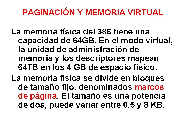 PAGINACIÓN Y MEMORIA VIRTUAL La memoria física del 386 tiene una capacidad de 64