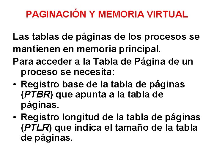 PAGINACIÓN Y MEMORIA VIRTUAL Las tablas de páginas de los procesos se mantienen en