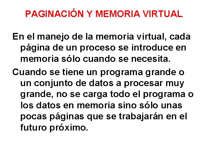 PAGINACIÓN Y MEMORIA VIRTUAL En el manejo de la memoria virtual, cada página de