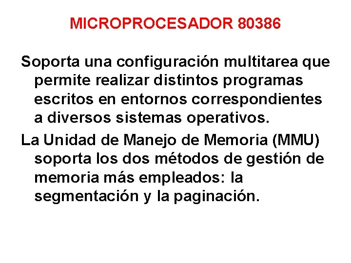MICROPROCESADOR 80386 Soporta una configuración multitarea que permite realizar distintos programas escritos en entornos
