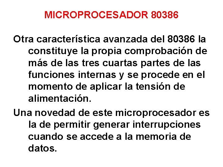 MICROPROCESADOR 80386 Otra característica avanzada del 80386 la constituye la propia comprobación de más