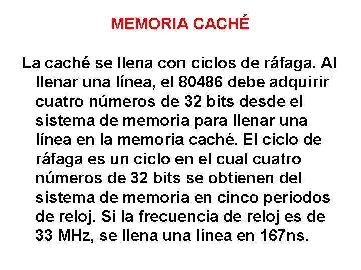 MEMORIA CACHÉ La caché se llena con ciclos de ráfaga. Al llenar una línea,