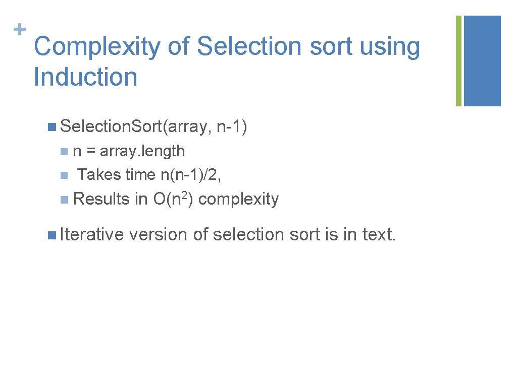 + Complexity of Selection sort using Induction n Selection. Sort(array, n-1) nn n =