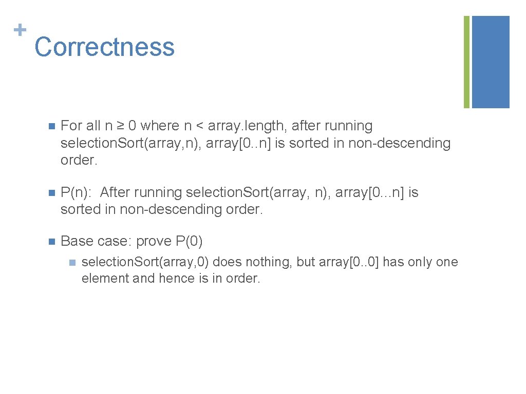 + Correctness n For all n ≥ 0 where n < array. length, after