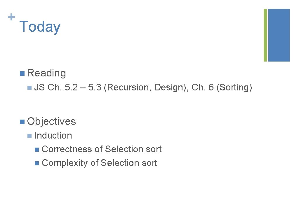 + Today n Reading n JS Ch. 5. 2 – 5. 3 (Recursion, Design),