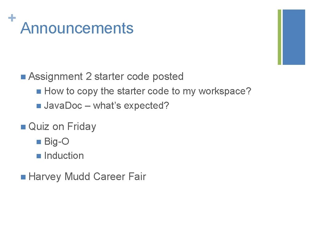 + Announcements n Assignment 2 starter code posted n How to copy the starter