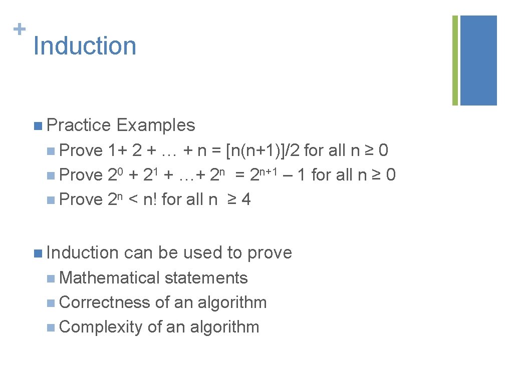 + Induction n Practice Examples n Prove 1+ 2 + … + n =