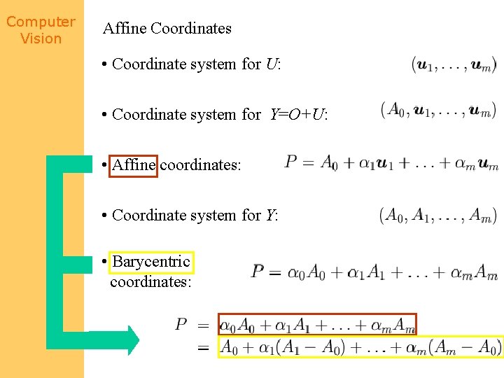 Computer Vision Affine Coordinates • Coordinate system for U: • Coordinate system for Y=O+U: