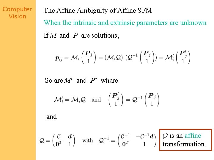 Computer Vision The Affine Ambiguity of Affine SFM When the intrinsic and extrinsic parameters