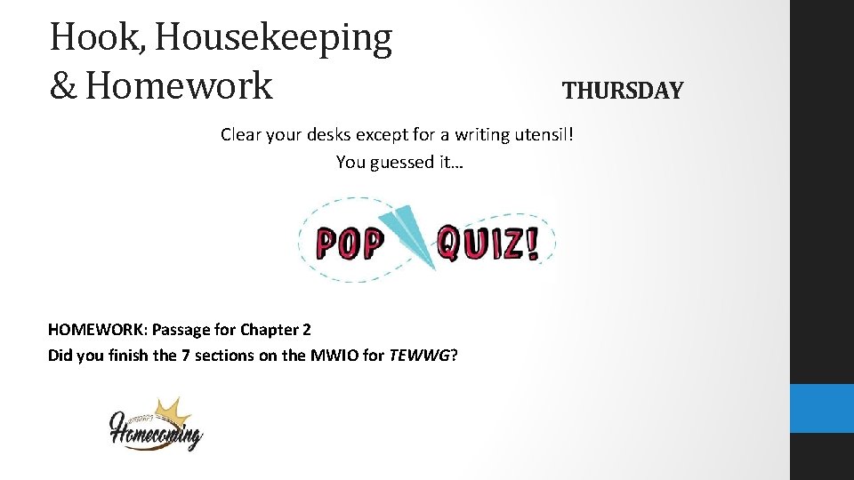 Hook, Housekeeping & Homework THURSDAY Clear your desks except for a writing utensil! You