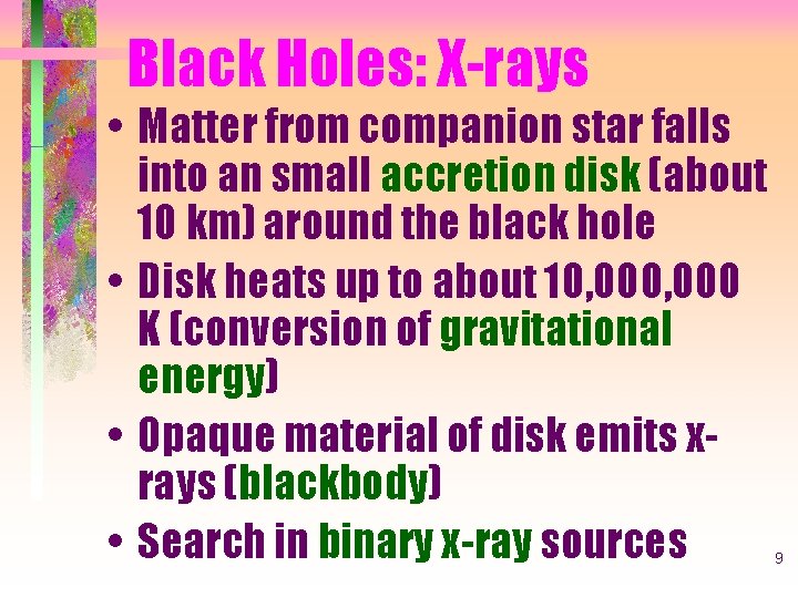 Black Holes: X-rays • Matter from companion star falls into an small accretion disk