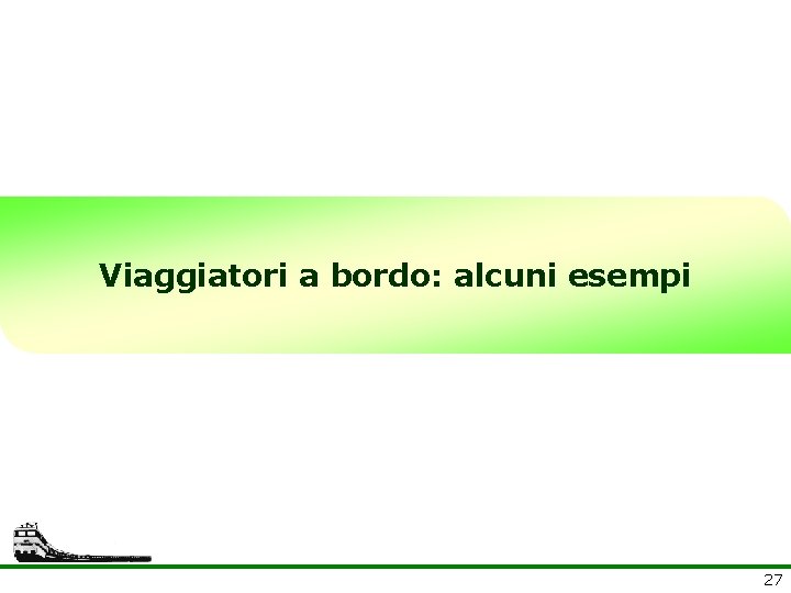 Viaggiatori a bordo: alcuni esempi 27 