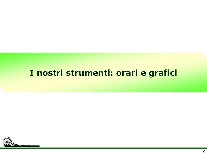 I nostri strumenti: orari e grafici 3 