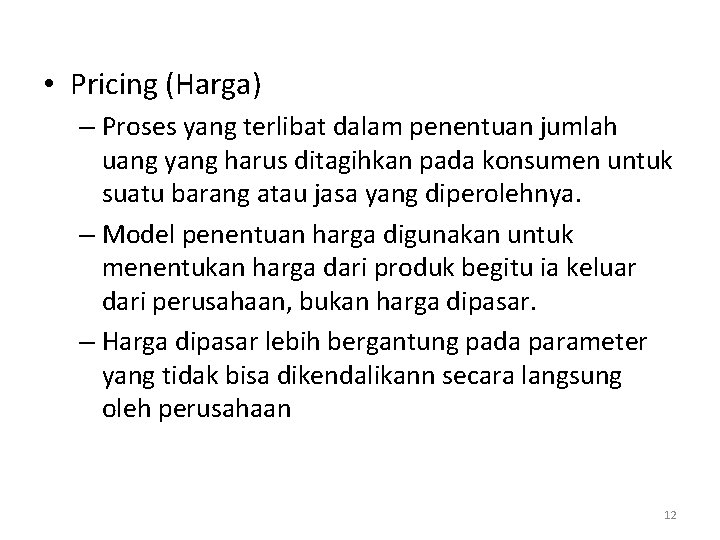  • Pricing (Harga) – Proses yang terlibat dalam penentuan jumlah uang yang harus