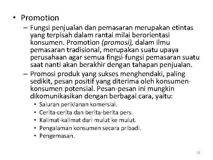 • Promotion – Fungsi penjualan dan pemasaran merupakan etintas yang terpisah dalam rantai