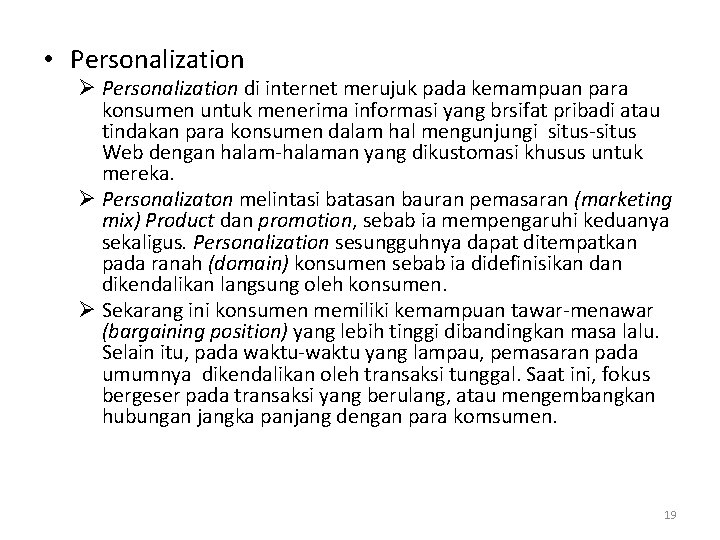  • Personalization Ø Personalization di internet merujuk pada kemampuan para konsumen untuk menerima