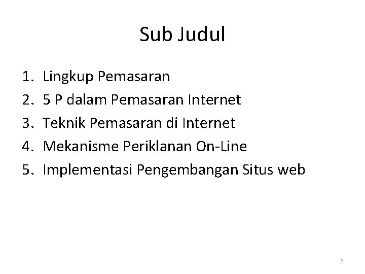 Sub Judul 1. 2. 3. 4. 5. Lingkup Pemasaran 5 P dalam Pemasaran Internet