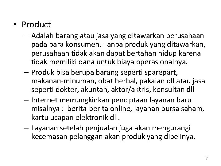  • Product – Adalah barang atau jasa yang ditawarkan perusahaan pada para konsumen.