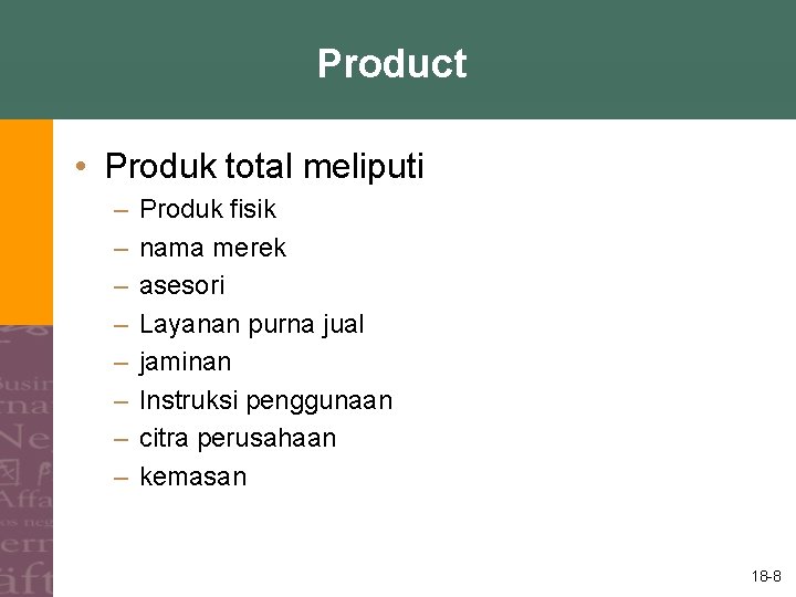 Product • Produk total meliputi – – – – Produk fisik nama merek asesori