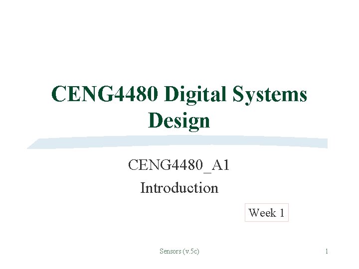 CENG 4480 Digital Systems Design CENG 4480_A 1 Introduction Week 1 Sensors (v. 5