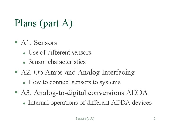 Plans (part A) § A 1. Sensors l l Use of different sensors Sensor