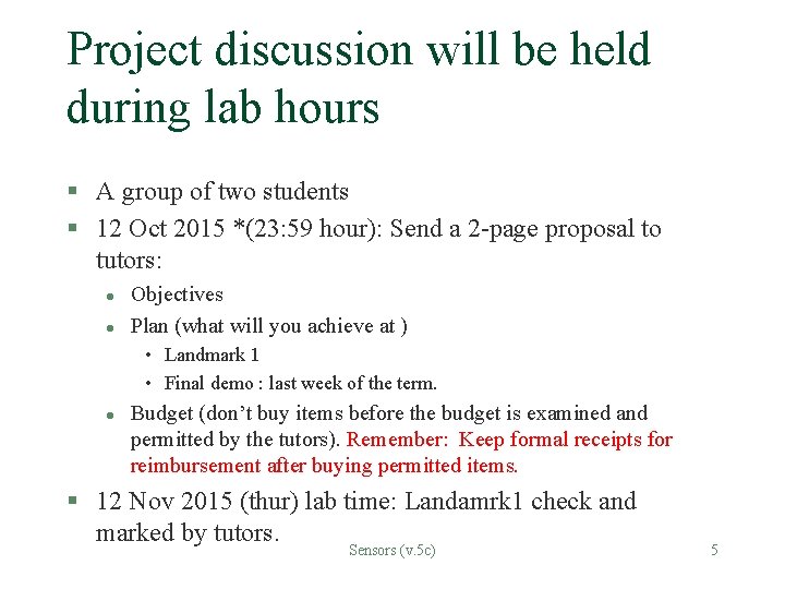Project discussion will be held during lab hours § A group of two students