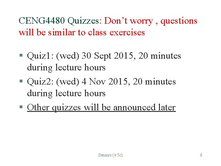 CENG 4480 Quizzes: Don’t worry , questions will be similar to class exercises §