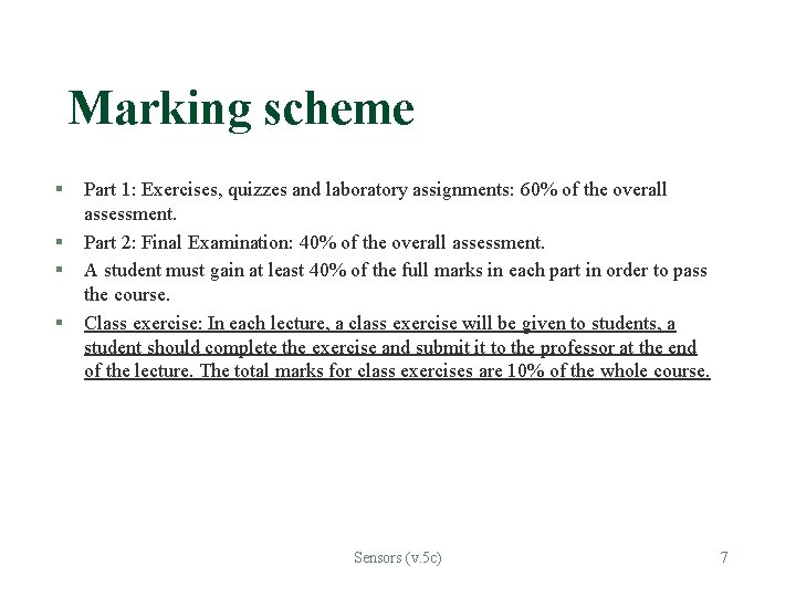 Marking scheme § § Part 1: Exercises, quizzes and laboratory assignments: 60% of the