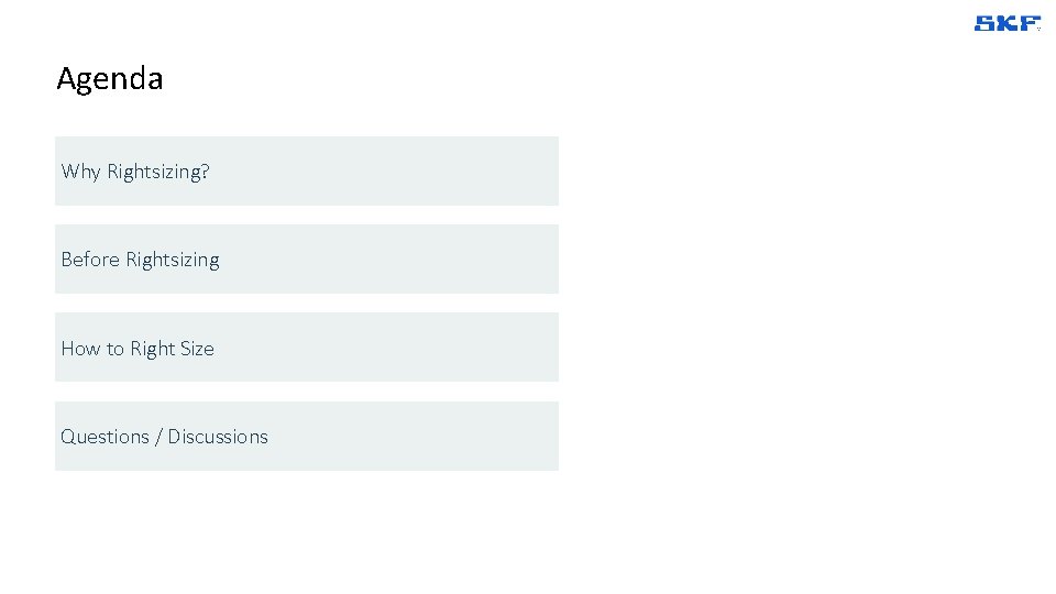 Agenda Why Rightsizing? Before Rightsizing How to Right Size Questions / Discussions 