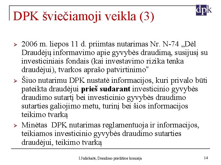 DPK šviečiamoji veikla (3) Ø Ø Ø 2006 m. liepos 11 d. priimtas nutarimas