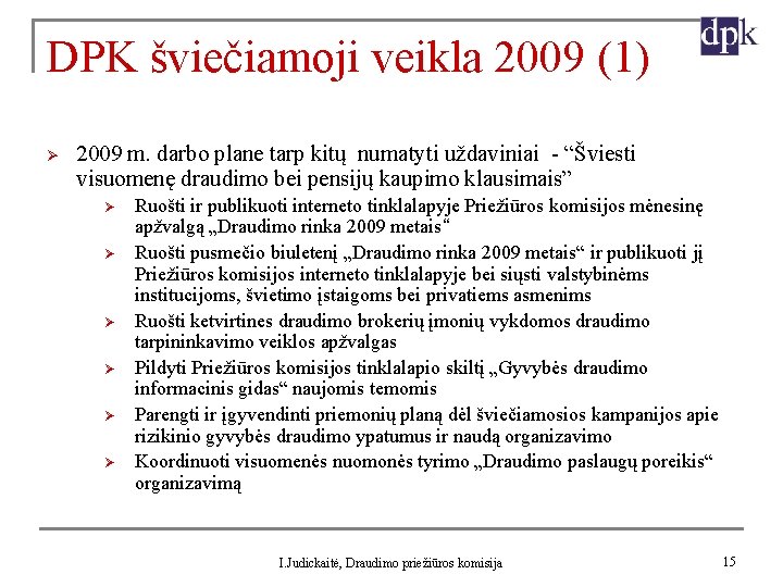 DPK šviečiamoji veikla 2009 (1) Ø 2009 m. darbo plane tarp kitų numatyti uždaviniai