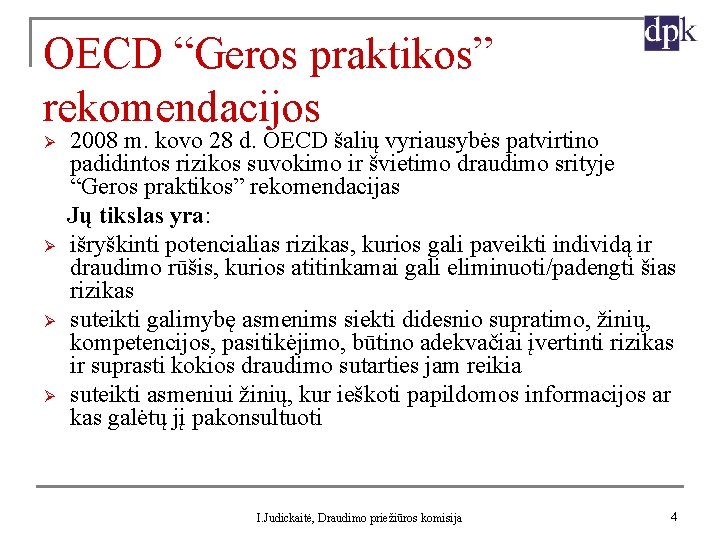 OECD “Geros praktikos” rekomendacijos Ø Ø 2008 m. kovo 28 d. OECD šalių vyriausybės