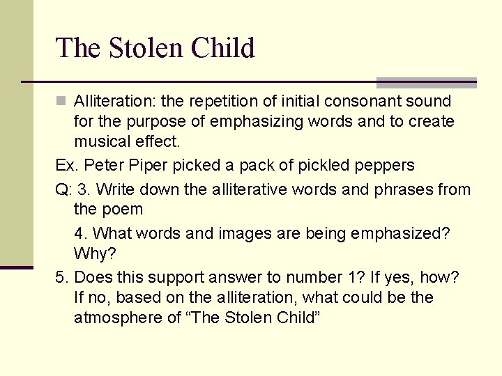 The Stolen Child n Alliteration: the repetition of initial consonant sound for the purpose