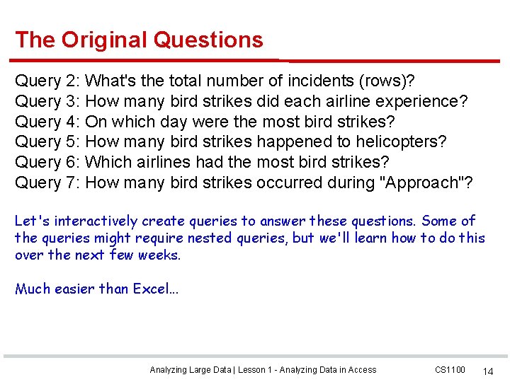 The Original Questions Query 2: What's the total number of incidents (rows)? Query 3: