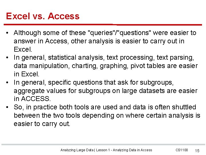 Excel vs. Access • Although some of these "queries"/"questions" were easier to answer in