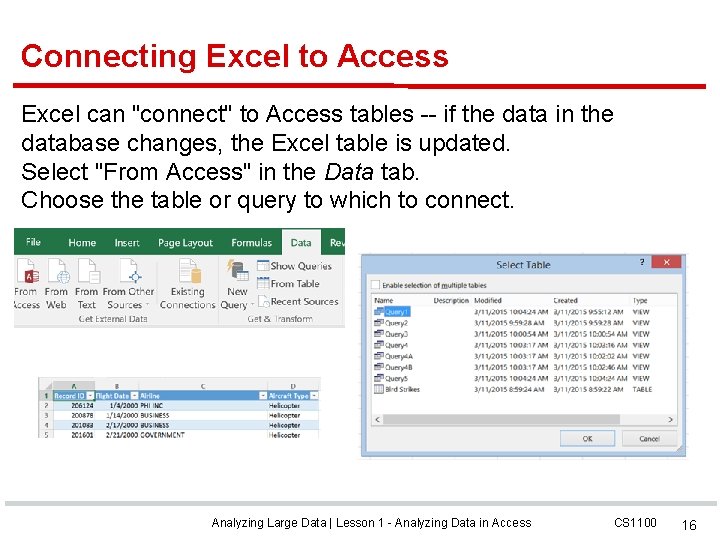 Connecting Excel to Access Excel can "connect" to Access tables -- if the data