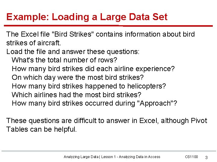 Example: Loading a Large Data Set The Excel file "Bird Strikes" contains information about