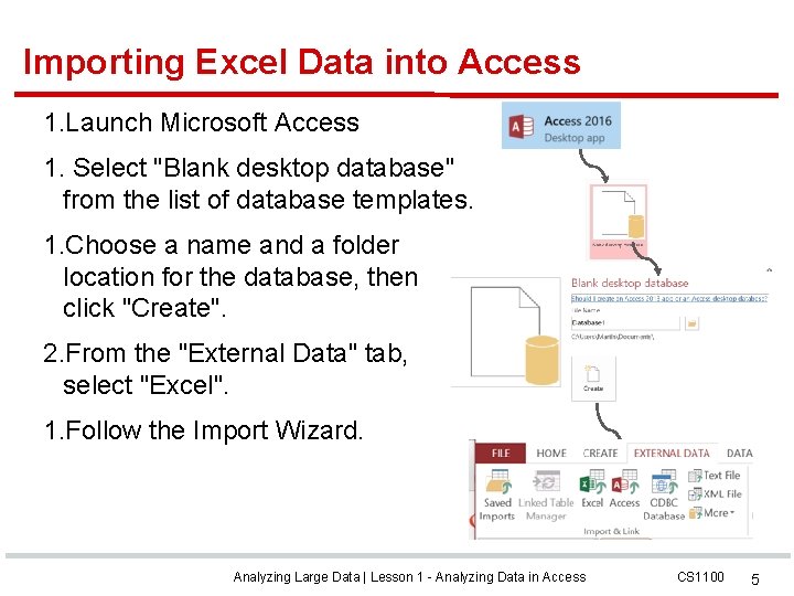 Importing Excel Data into Access 1. Launch Microsoft Access 1. Select "Blank desktop database"
