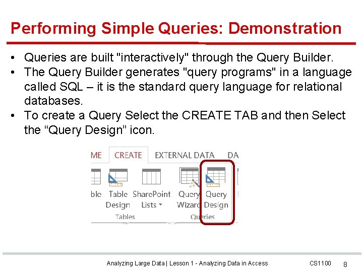 Performing Simple Queries: Demonstration • Queries are built "interactively" through the Query Builder. •