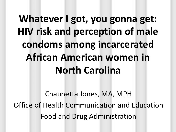 Whatever I got, you gonna get: HIV risk and perception of male condoms among