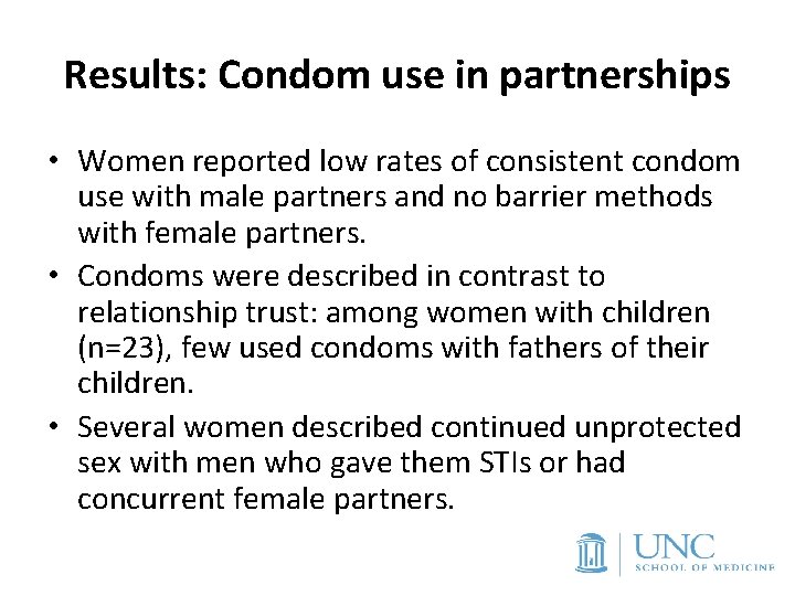 Results: Condom use in partnerships • Women reported low rates of consistent condom use