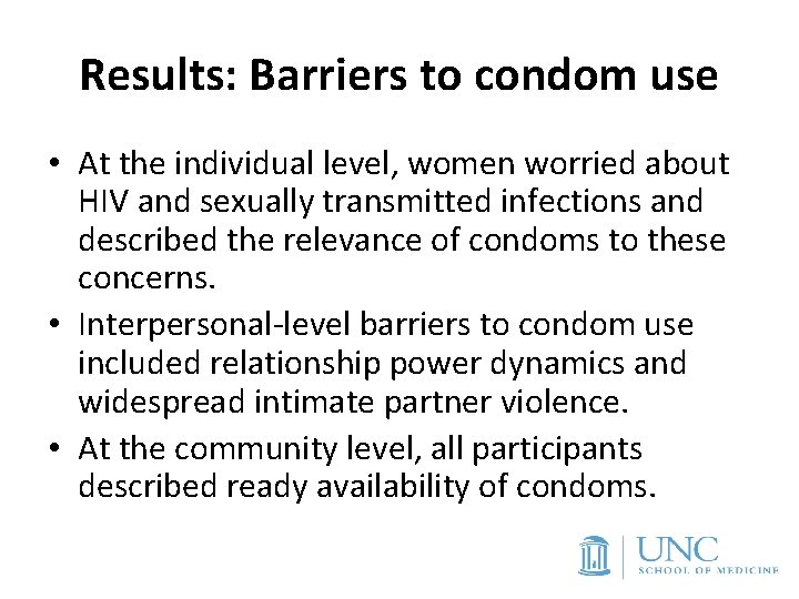 Results: Barriers to condom use • At the individual level, women worried about HIV