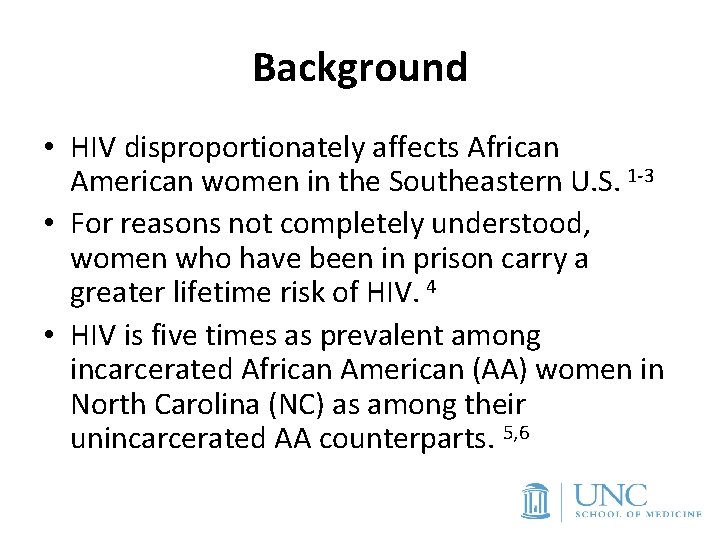 Background • HIV disproportionately affects African American women in the Southeastern U. S. 1