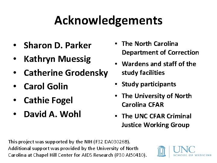 Acknowledgements • • • Sharon D. Parker Kathryn Muessig Catherine Grodensky Carol Golin Cathie