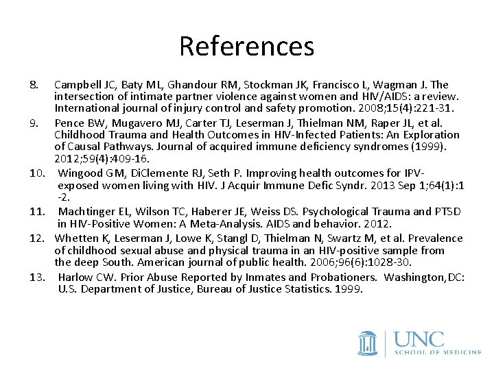 References 8. 9. 10. 11. 12. 13. Campbell JC, Baty ML, Ghandour RM, Stockman