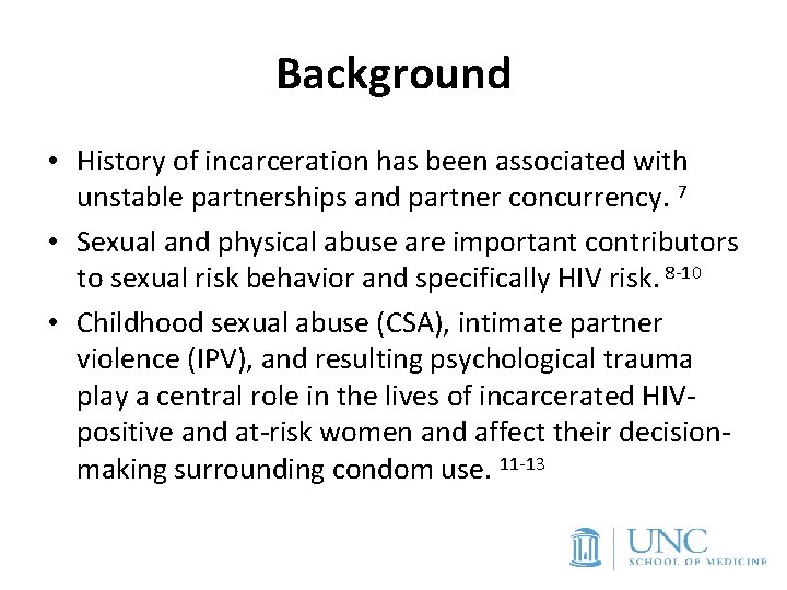 Background • History of incarceration has been associated with unstable partnerships and partner concurrency.