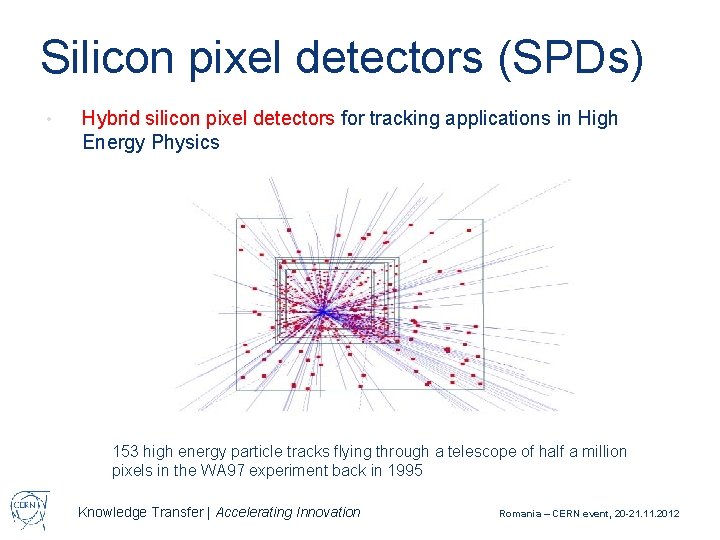 Silicon pixel detectors (SPDs) • Hybrid silicon pixel detectors for tracking applications in High