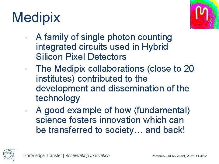 Medipix A family of single photon counting integrated circuits used in Hybrid Silicon Pixel