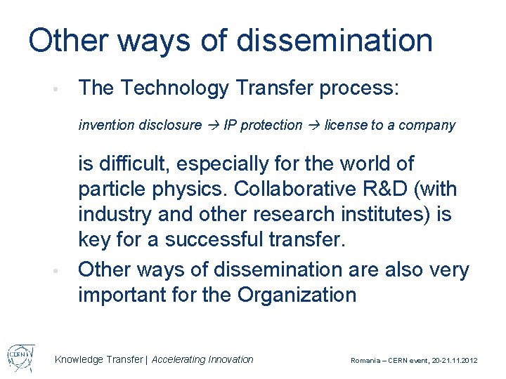 Other ways of dissemination • The Technology Transfer process: invention disclosure IP protection license